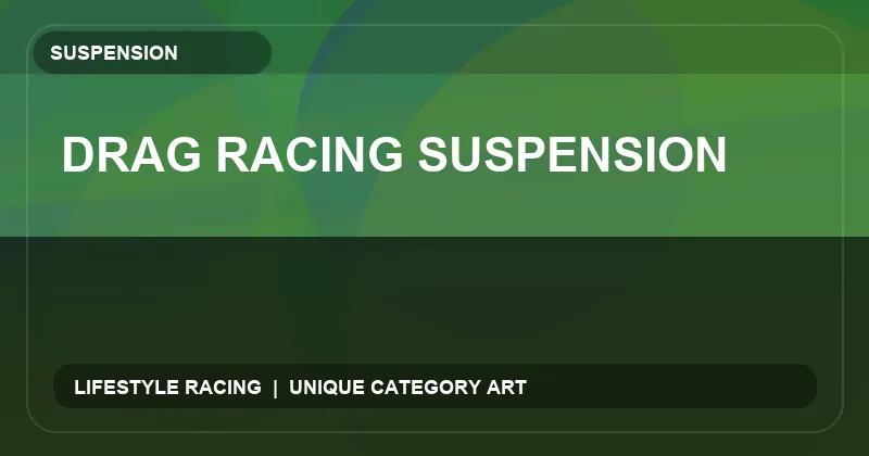 Drag Racing Suspension